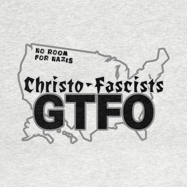 Christo-Fascists GTFO by Existential Cheerleaders